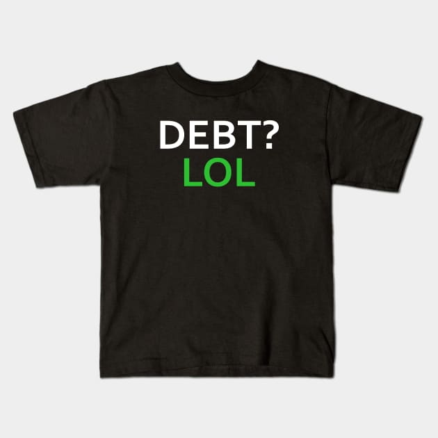 Debt LOL Kids T-Shirt by esskay1000